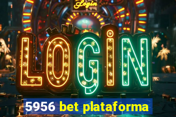 5956 bet plataforma